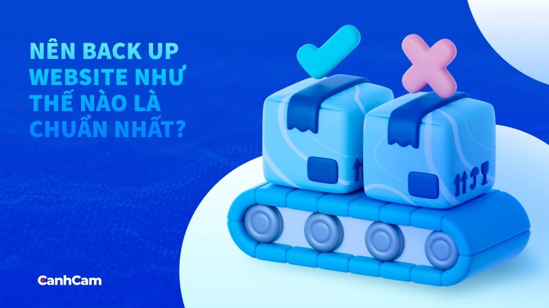 Nên Back up website như thế nào là chuẩn nhất